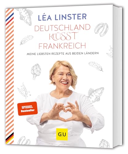 Deutschland küsst Frankreich: Meine liebsten Rezepte aus beiden Ländern: Sterneköchin Leá Linster präsentiert ihre Rezept-Highlights aus Frankreich ... (GU Kochen & Verwöhnen Autoren-Kochbuecher)