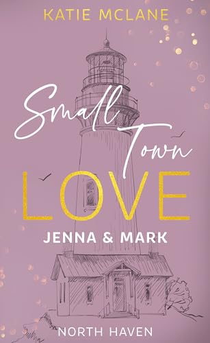 Small Town Love - Jenna & Mark (North Haven 2)