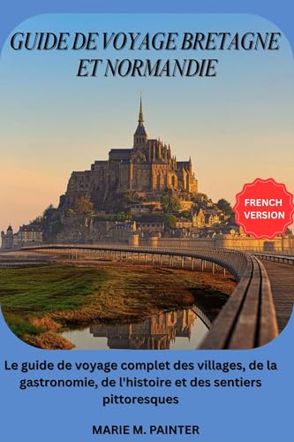 GUIDE DE VOYAGE BRETAGNE ET NORMANDIE (French Edition)