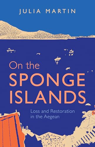 On the Sponge Islands: Loss and Restoration in the Aegean (English Edition)