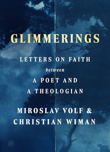 Glimmerings: Letters on Faith Between a Poet and a Theologian (English Edition)
