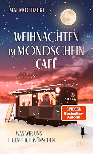 Weihnachten im Mondscheincafé: Was wir uns eigentlich wünschen | Die Bestseller-Reihe rund um ›Das Mondscheincafé‹ geht weiter | Das perfekte Buch zu Weihnachten (Die Mondscheincafé-Reihe 2)