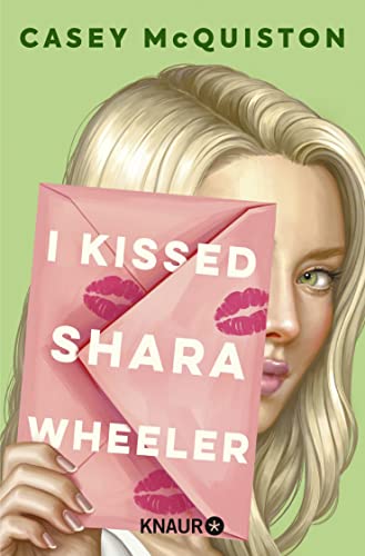 I Kissed Shara Wheeler: Roman | #1 New York Times-Bestseller | Quirlig, queer und herrlich romantisch – Die Autor*in von »Royal Blue« ist zurück