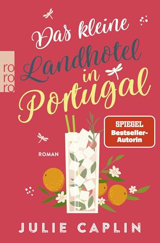 Das kleine Landhotel in Portugal: Mit der SPIEGEL-Bestsellerautorin an die idyllische Algarve (Romantic Escapes, Band 13)