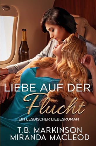 Liebe auf der Flucht: Ein lesbischer Liebesroman