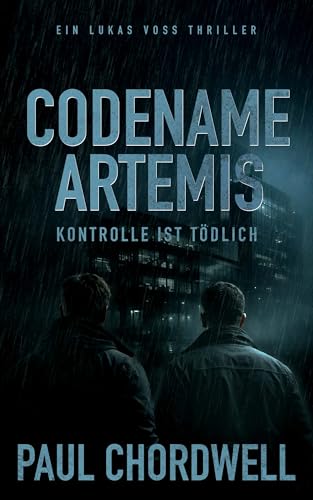 Codename Artemis: Kontrolle ist tödlich (Lukas Voss 4)