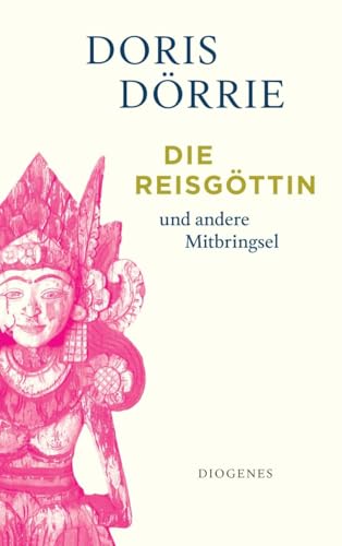 Die Reisgöttin: und andere Mitbringsel (detebe)