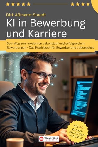 KI in Bewerbung und Karriere: Dein Weg zum modernen Lebenslauf und erfolgreichen Bewerbungen