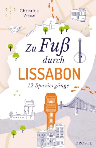 Zu Fuß durch Lissabon: 12 Spaziergänge