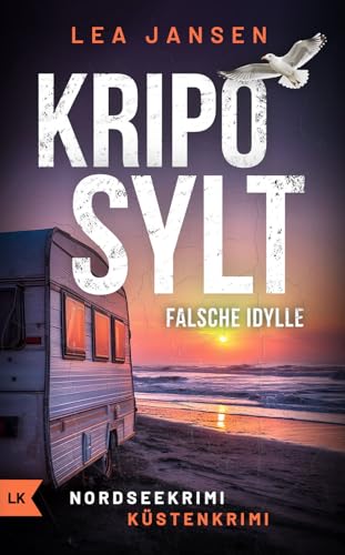 KRIPO SYLT - Falsche Idylle: Küstenkrimi Nordseekrimi (Petersen & Schiller ermitteln 7)
