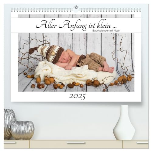 Aller Anfang ist klein - Babykalender mit Noah (hochwertiger Premium Wandkalender 2025 DIN A2 quer), Kunstdruck in Hochglanz