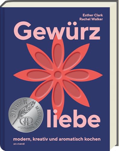 Gewürzliebe – Kreative Gewürzkunde mit 24 Sorten & über 60 Rezepten für aromatische, internationale Gerichte: Tipps zur Lagerung & Verwendung, herzhaft, süß & modern kochen - GAD SILBER 2025
