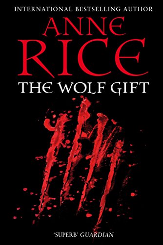 The Wolf Gift: Anne Rice (The Wolf Gift Chronicles, 1)