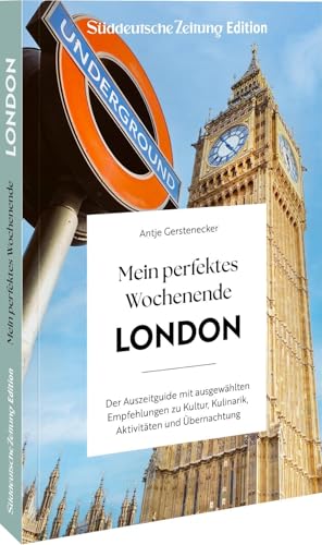 Mein perfektes Wochenende London: Der Auszeitguide mit ausgewählten Empfehlungen zu Kultur, Kulinarik, Aktivitäten und Übernachtung