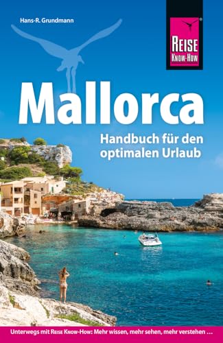 Reise Know-How Reiseführer Mallorca: Das Handbuch für den optimalen Urlaub