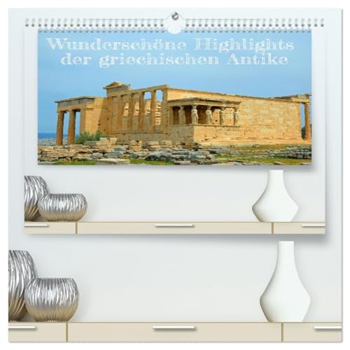 Wunderschöne Highlights der griechischen Antike (hochwertiger Premium Wandkalender 2026 DIN A2 quer), Kunstdruck in Hochglanz
