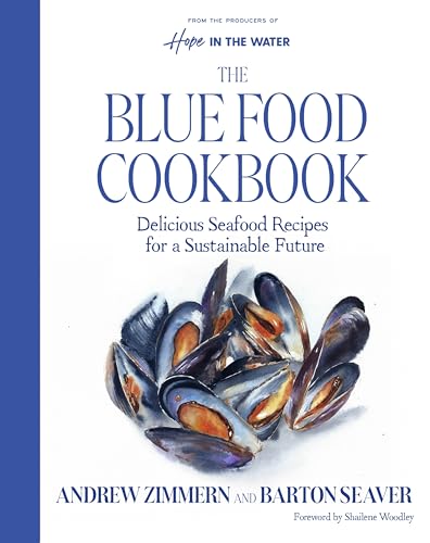 The Blue Food Cookbook: Delicious Seafood Recipes for a Sustainable Future (A Comprehensive Guide, from Buying and Preparing to Cooking Delicious Nutritious Blue Food Recipes) (English Edition)