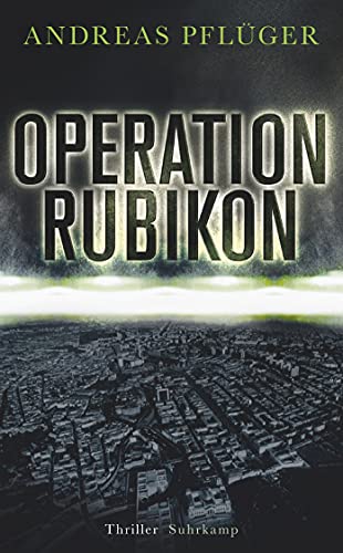 Operation Rubikon: Thriller | »Ein hochspannender Thriller, der Politik, Wirtschaft und organisierte Kriminalität verknüpft.« FAZ (suhrkamp taschenbuch)