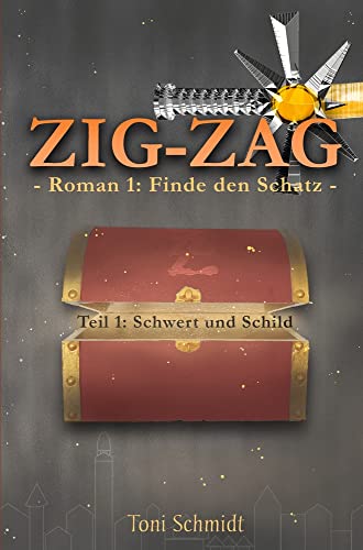 ZIG-ZAG Roman 1: Finde den Schatz - Teil 1 Schwert und Schild (ZIG-ZAG Saga)