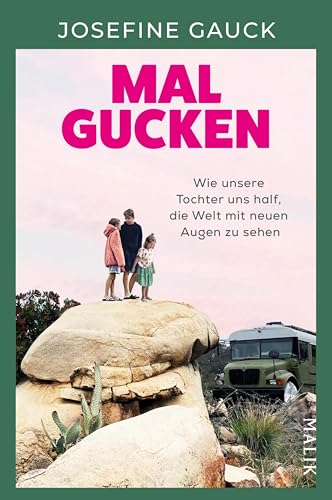 Mal gucken: Wie unsere Tochter uns half, die Welt mit neuen Augen zu sehen | Ein Mut machendes Buch für Familien, die von einer Auszeit träumen