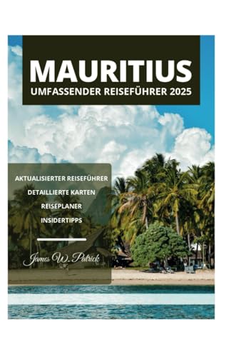 MAURITIUS UMFASSENDER REISEFÜHRER 2025