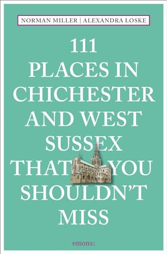 111 Places in Chichester That You Shouldn't Miss: Travel Guide