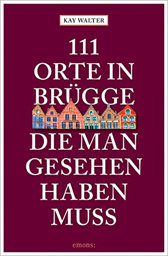 111 Orte in Brügge, die man gesehen haben muss: Reiseführer