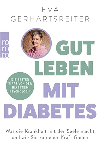 Gut leben mit Diabetes: Was die Krankheit mit der Seele macht und wie Sie zu neuer Kraft finden | Die besten Tipps von der Diabetes-Psychologin