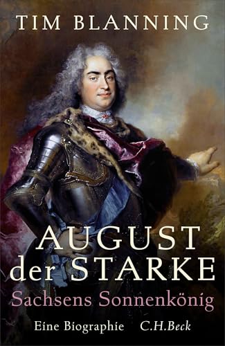 August der Starke: Sachsens Sonnenkönig