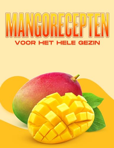 MANGORECEPTEN VOOR HET HELE GEZIN (Dutch Edition)