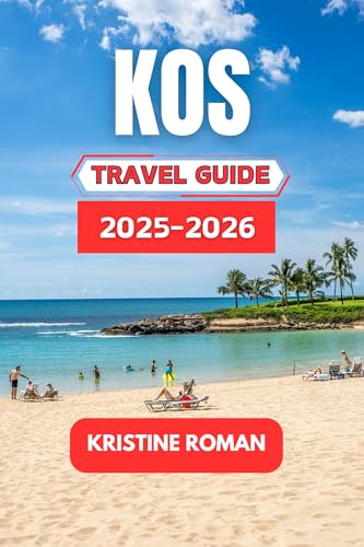 Kos Travel Guide 2025-2026: Discover Culture, Cuisine, and Coastal Wonders of the Aegean (English Edition)