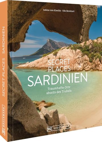 Secret Places Sardinien: Traumhafte Orte abseits des Trubels: Entdecken Sie die verborgenen Schönheiten Sardiniens für unvergessliche Reiseerlebnisse.