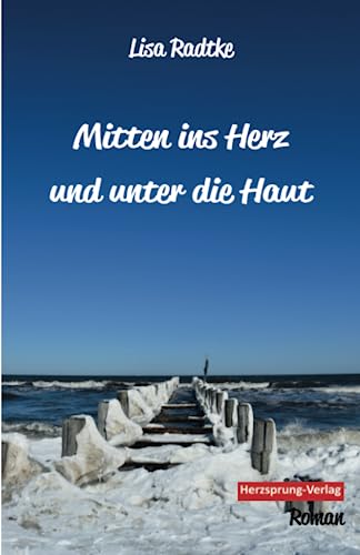 Mitten ins Herz und unter die Haut: Roman (LGBT Bücher: Liebe von Mensch zu Mensch)