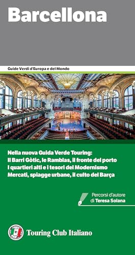 Barcellona: Nella nuova Guida Verde Barcellona: Il Barri Gòtic, le Ramblas, il fronte del porto I quartieri alti e i tesori del Modernismo Mercati, spiagge ... (Guide Verdi d'Europa) (Italian Edition)