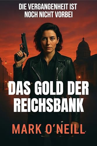 Das Gold Der Reichsbank: Ein spannender Spionagethriller, der den Puls in die Höhe treibt (Abteilung 89 1)