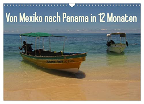 Von Mexiko nach Panama in 12 Monaten (Wandkalender 2026 DIN A3 quer), CALVENDO Monatskalender: Momentaufnahmen einer Reise durch die atemberaubenden Landschaften Zentralamerikas (CALVENDO Natur)