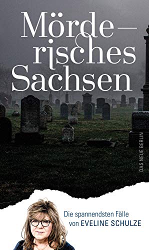 Mörderisches Sachsen: Die spannendsten Fälle