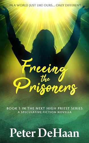 Freeing the Prisoners: A Speculative Fiction Novella (The Next High Priest series Book 5) (English Edition)