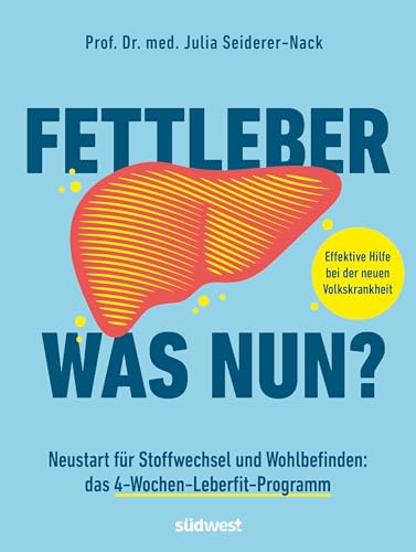 Fettleber, was nun?: Neustart für Stoffwechsel und Wohlbefinden: das 4-Wochen-Leberfit-Programm