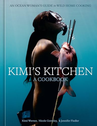 Kimi's Kitchen: An Ocean Woman's Guide to Wild Home Cooking [A Cookbook] (English Edition)
