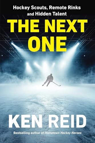 The Next One: Hockey Scouts, Remote Rinks and Hidden Talent (English Edition)
