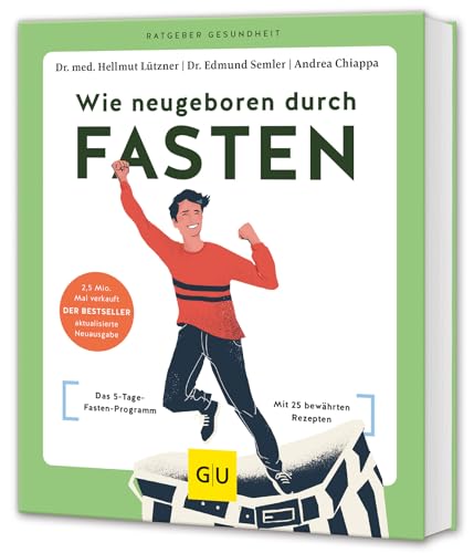 Wie neugeboren durch Fasten: Das 5-Tage-Fasten-Programm / Mit 25 bewährten Rezepten (GU Ratgeber Gesundheit)