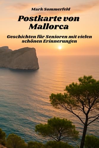 Postkarte von Mallorca - Geschichten für Senioren mit vielen schönen Erinnerungen: große Schrift und leicht verständlich