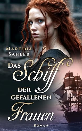 Das Schiff der gefallenen Frauen (Die große Australien-Saga 1)