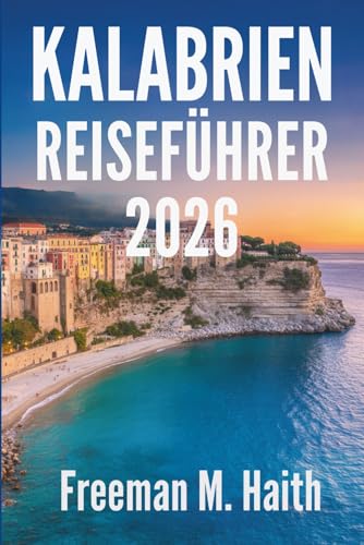 KALABRIEN REISEFÜHRER 2026: Eine italienische Reise jenseits des Üblichen