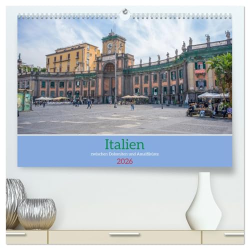 Italien - zwischen Dolomiten und Amalfiküste (hochwertiger Premium Wandkalender 2026 DIN A2 quer), Kunstdruck in Hochglanz: Eine Reise durch Städte ... und dem Golf von Neapel. (CALVENDO Orte)