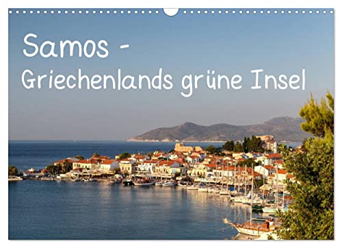 Samos - Griechenlands grüne Insel (Wandkalender 2023 DIN A3 quer): Samos - Diese grüne Oase der Griechischen Inseln lädt zum Strandbaden und Wandern ... (Monatskalender, 14 Seiten ) (CALVENDO Orte)