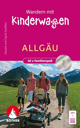 Wandern mit Kinderwagen Allgäu: 40 x Familienspaß. Mit GPS-Tracks (Rother Wanderbuch)
