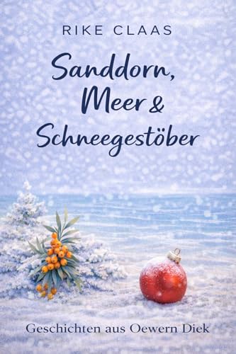 Sanddorn, Meer und Schneegestöber (Sanddorn, Meer & ... 4)