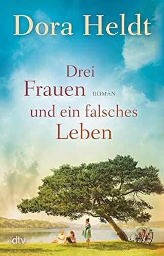 Drei Frauen und ein falsches Leben: Roman | Der Nr.-1-Spiegel-Bestseller (Die Haus am See-Reihe 3)
